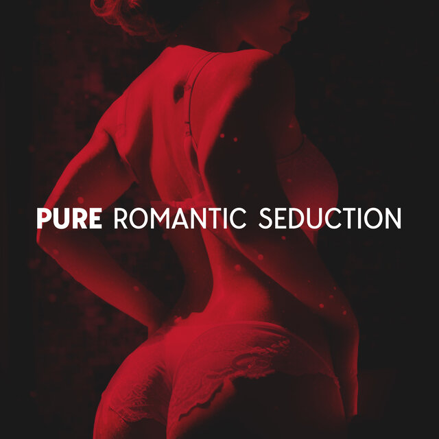 Pure Romantic Seduction: Sensual Jazz Love