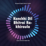 Kanchhi Dil Bhitrai Rakhiraula