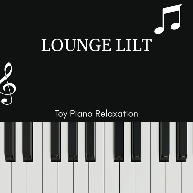 Lounge Lilt - Toy Piano Relaxation