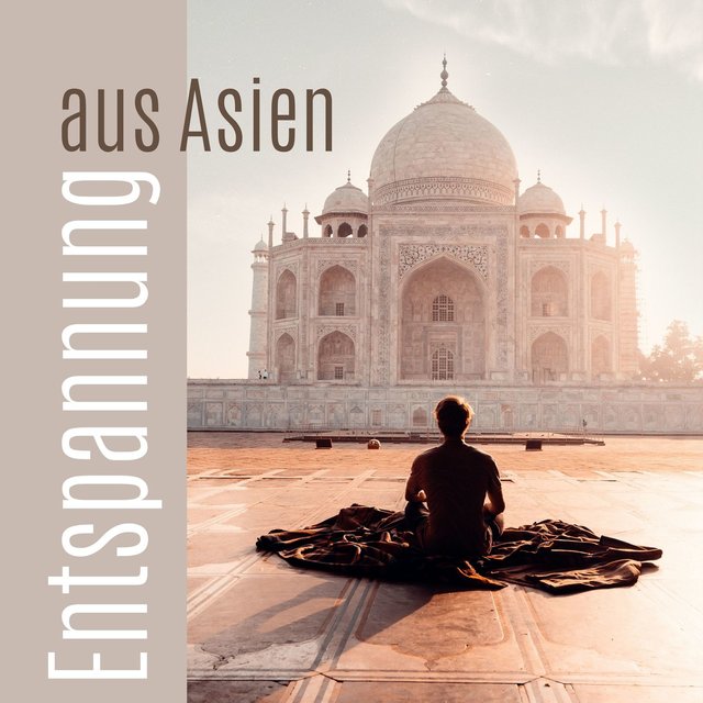Entspannung aus Asien: Entspannende indische Musik für Meditation & Yoga