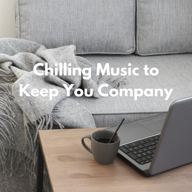 Chilling Music to Keep You Company