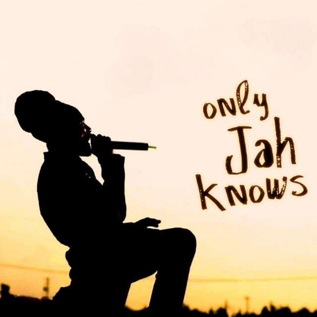 Only Jah Knows