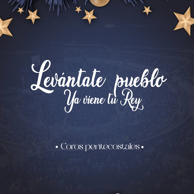 Levántate, Pueblo Ya Viene Tu Rey.