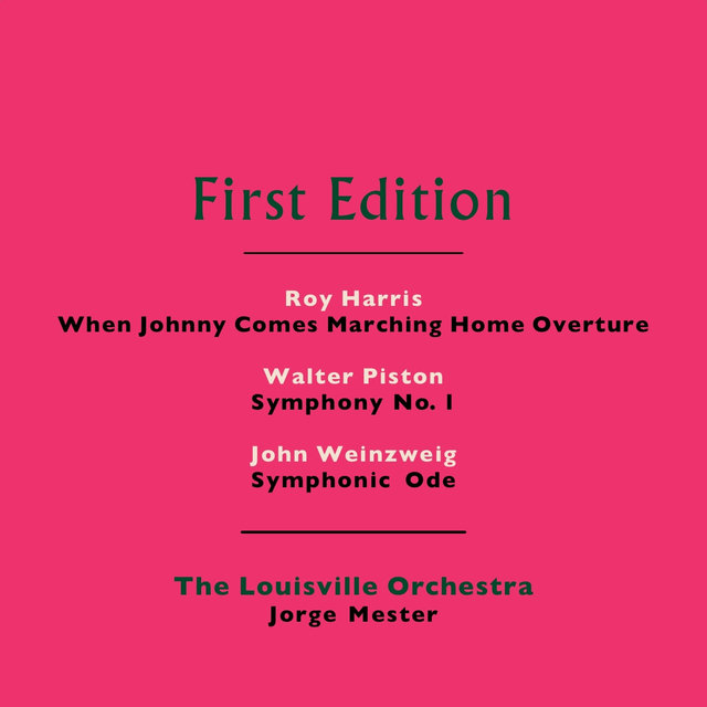 Roy Harris: When Johnny Comes Marching Home Overture - Walter Piston: Symphony No. 1 - John Weinzweig: Symphonic Ode