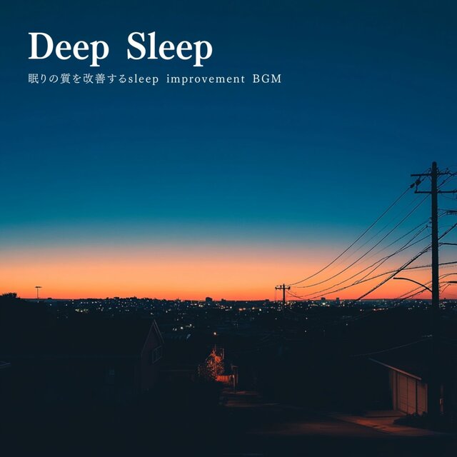 Deep Sleep - Sleep Improvement BGM to Enhance Rest Quality