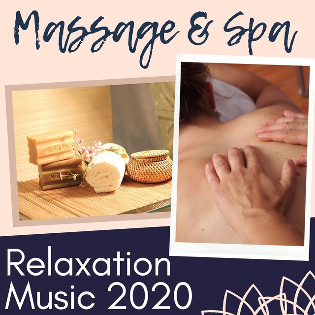 Massage & Spa Relaxation Music 2020: Soft Sounds for Wellness Resorts & Hotels