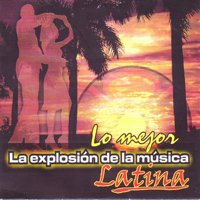 Lo Mejor. La Explosión de la Música Latina