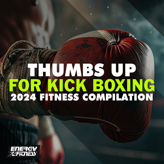 Thumbs Up For Kick Boxing 2024 Fitness Compilation 140 Bpm / 32 Count