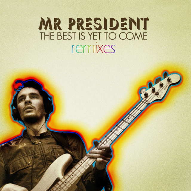 Cover art for album The Best Is yet to Come - Remixes EP by Mr President