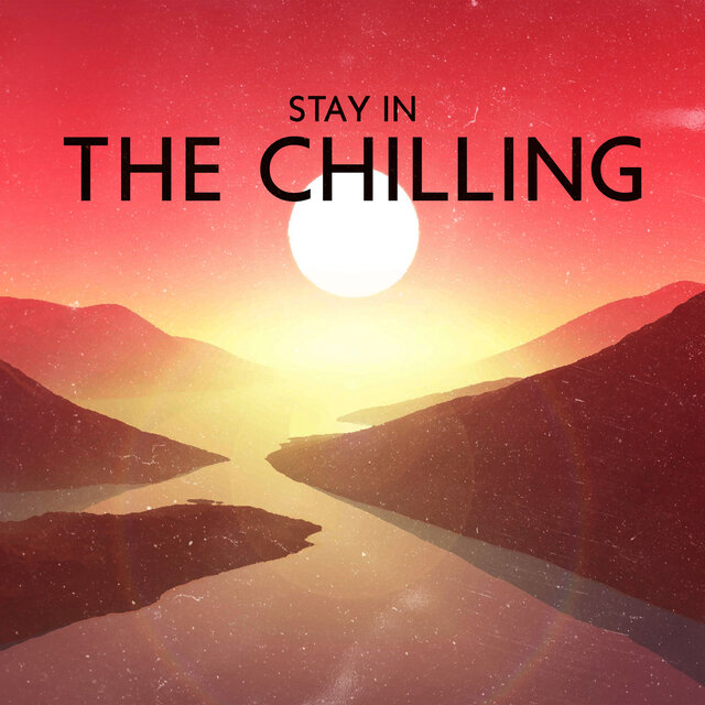 Stay In The Chilling