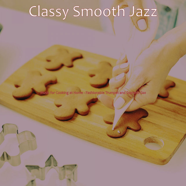 Music for Cooking at Home - Fashionable Trumpet and Soprano Sax