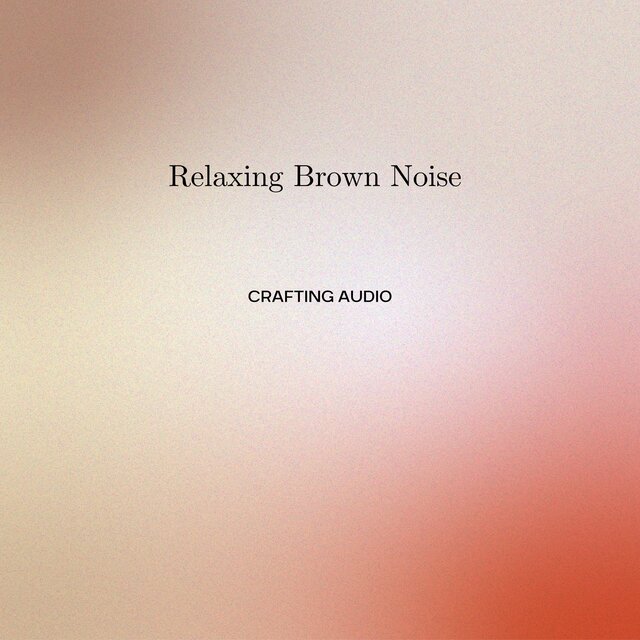 Relaxing Brown Noise