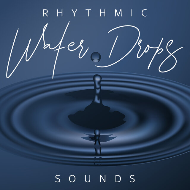 Rhythmic Water Drops Sounds (Relaxing, Hypnotic and Sleepy) by Water