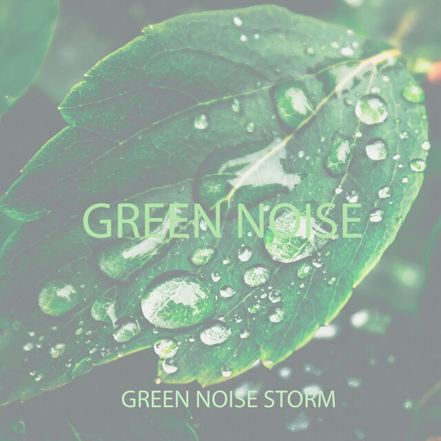 Green Noise Storm