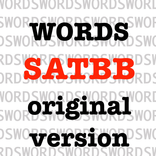 Words (SATBB ORIGINAL VERSION)
