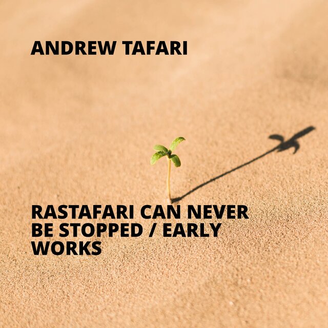 Rastafari Can Never Be Stopped / Early Works
