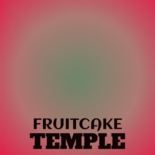 Fruitcake Temple