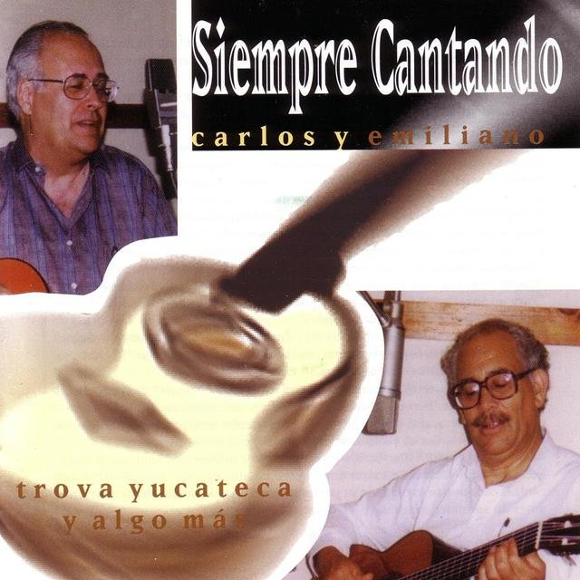 Siempre Cantando - trova Yucateca y algo más