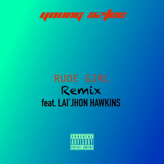 Rude Girl (feat. Lai'jhon Hawkins)