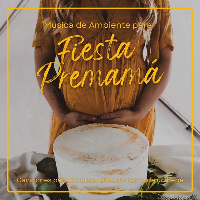 Música de Ambiente para Fiesta Premamá: Canciones para Celebrar el Nacimiento de un Bebé