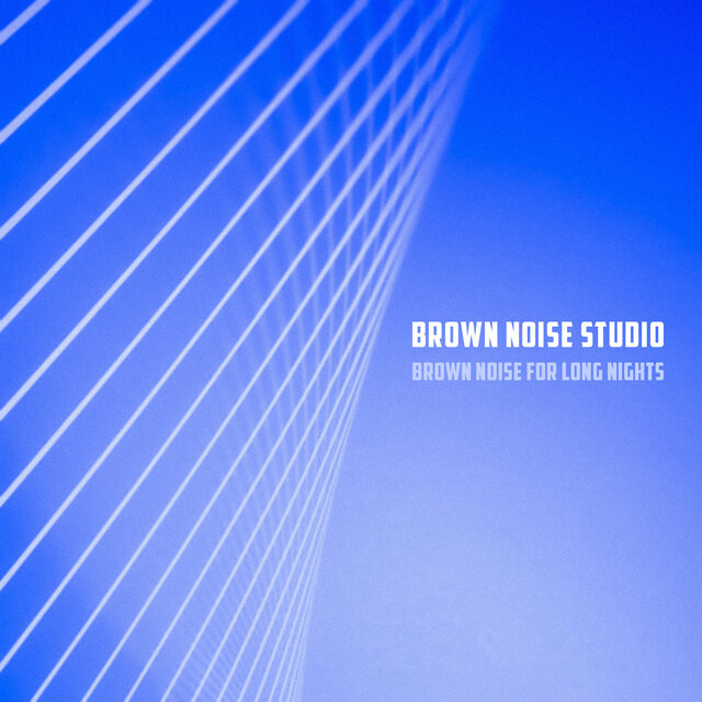 Brown Noise for Long Nights