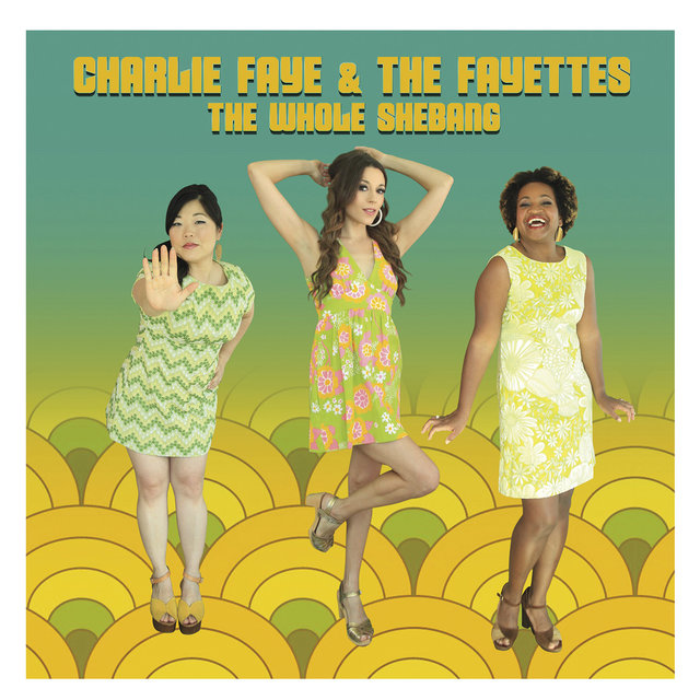 Cover art for album The Whole Shebang by Charlie Faye, The Fayettes