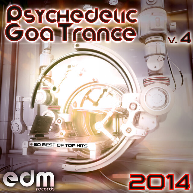 Psychedelic Goa Trance 2014, Vol. 4 - 60 Best Of Top Classic Hits [2007-2014] Master Collection