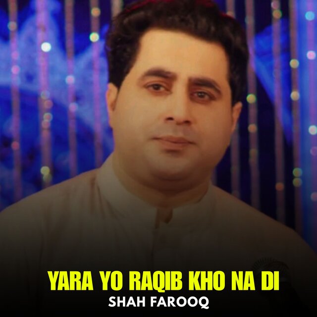 Yara Yo Raqib Kho Na Di