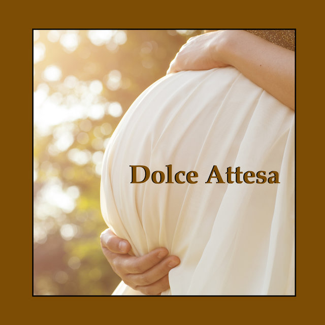 Dolce Attesa - Musica Rilassante Pianoforte per Donne Incinte, Musica Dolce per Gravidanza e Ninna Nanna per Bambini