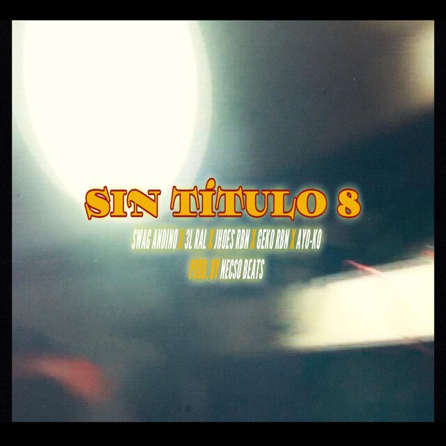 Sin Título 8 (feat. Swag Andino, 3l Ral, Jhoes Rbn, Geko Rbn & Ayo-ko)