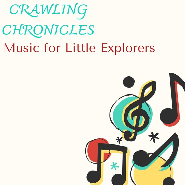 Crawling Chronicles - Music for Little Explorers