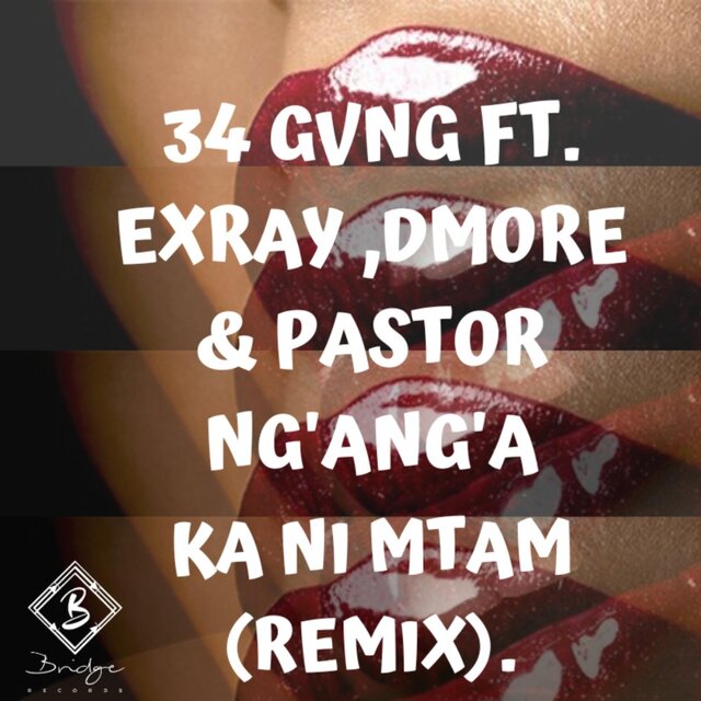 Ka Ni Mtam (feat. 34GVNG, EXRAY, Dmore & PASTOR NG'ANG'A) [Remix]