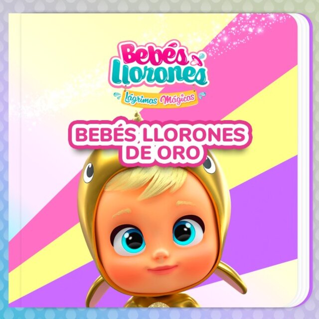 Bebés Llorones de Oro (en Español Latino)