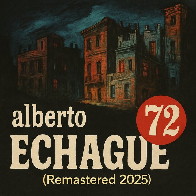 Alberto Echague 72 (Remastered 2025)