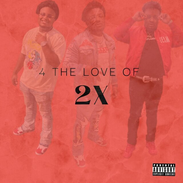 4 THE LOVE OF 2X
