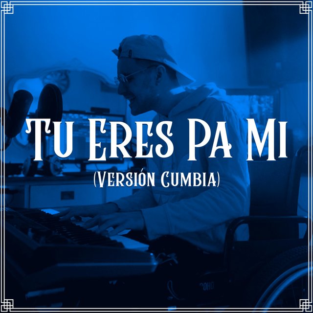 Tu Eres Pa Mi (Versión Cumbia)