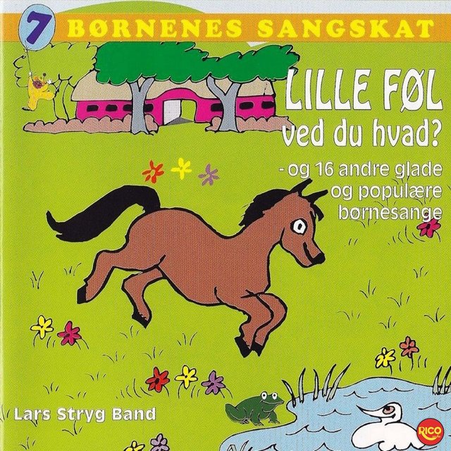 Børnenes sangskat, Vol. 7 - Lille føl ved du hvad