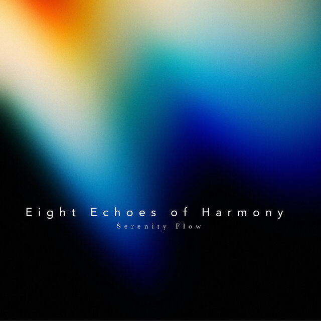 Eight Echoes of Harmony - Serenity Flow