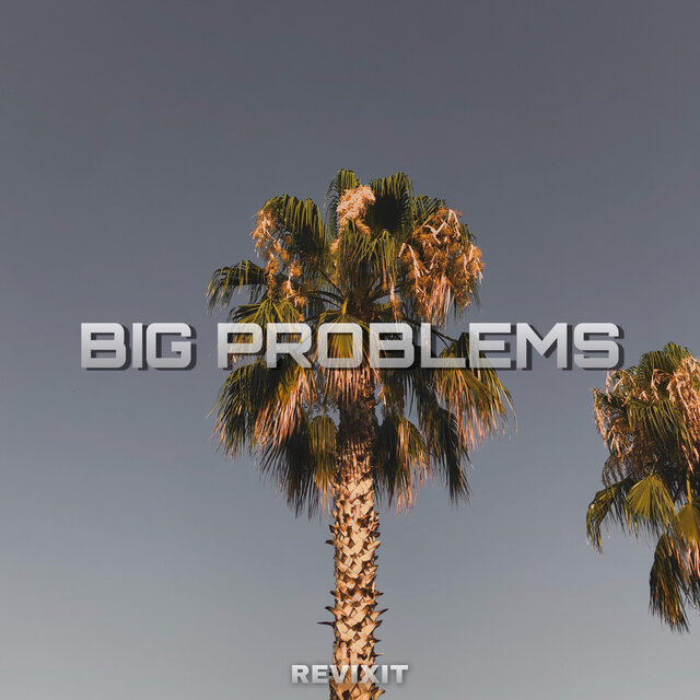 BIG PROBLEMS