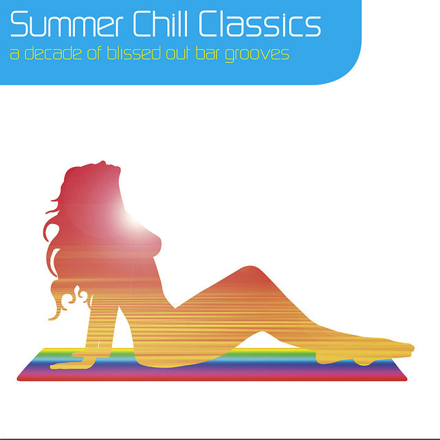 Summer Chill Classics - A Decade of Blissed Out Bar Grooves