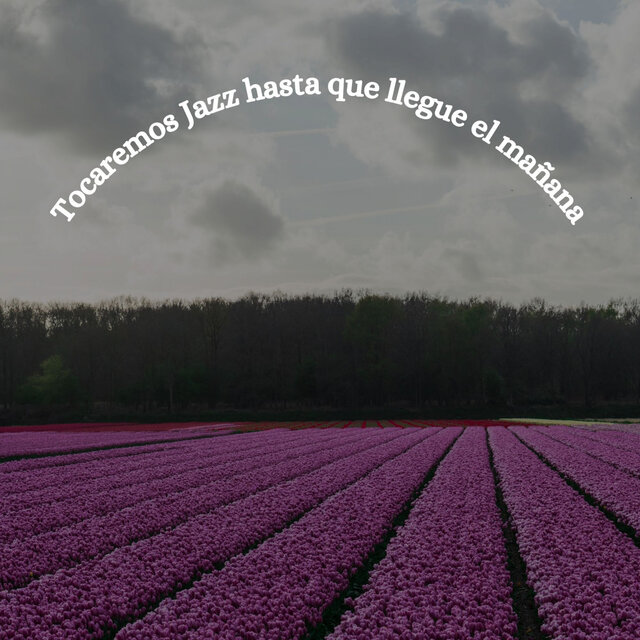 Tocaremos Jazz hasta que llegue el mañana