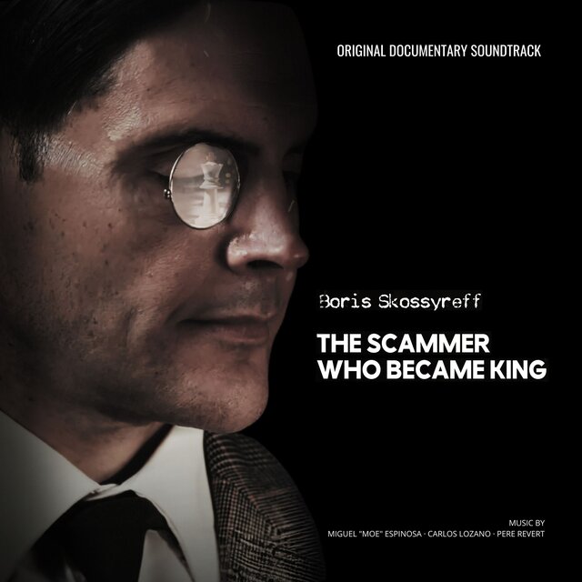 Boris Skossyreff - The Scammer Who Became King (Documentary OST)