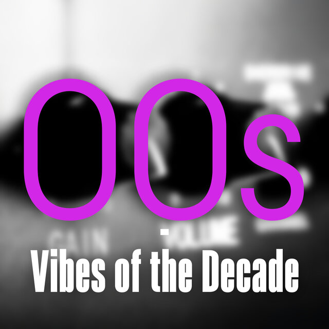 00s - Vibes of the Decade
