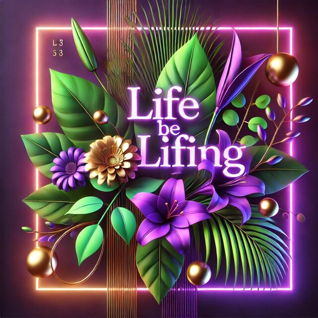 Life be Lifing