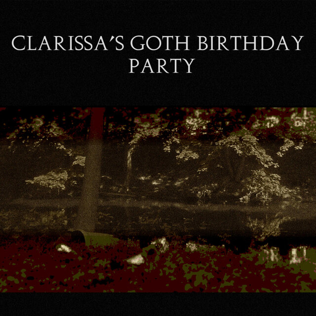 CLARISSA'S GOTH BIRTHDAY PARTY