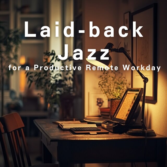 Laid-back Jazz for a Productive Remote Workday