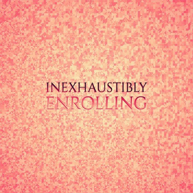 Inexhaustibly Enrolling