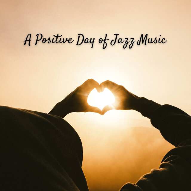 A Positive Day of Jazz Music