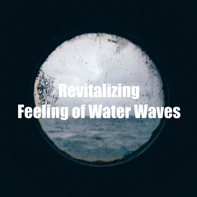 Revitalizing Feeling of Water Waves
