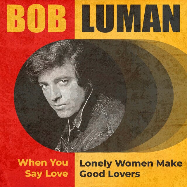 When You Say Love / Lonely Women Make Good Lovers (Rerecorded Version)